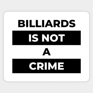 Billiards Is Not A Crime(Black Print) Magnet